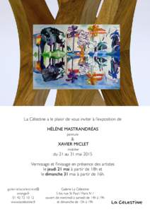 La Célestine a le plaisir de vous inviter à l’exposition de HÉLÈNE MASTRANDRÉAS peinture & XAVIER MICLET