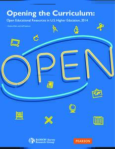 Opening the Curriculum: Open Educational Resources in U.S. Higher Education, 2014 I. Elaine Allen and Jeff Seaman Opening the Curriculum: Open Educational Resources in U.S. Higher Education, 2014