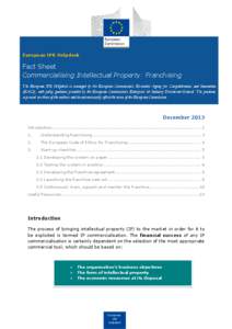 European IPR Helpdesk  Fact Sheet Commercialising Intellectual Property: Franchising The European IPR Helpdesk is managed by the European Commission’s Executive Agency for Competitiveness and Innovation (EACI), with po