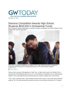 December 10, 2014  Siemens Competition Awards High School Students $500,000 in Scholarship Funds Event hosted at George Washington University includes commentary from NIH’s Anthony Fauci, among other science superstars