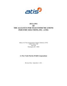 BYLAWS OF THE ALLIANCE FOR TELECOMMUNICATIONS INDUSTRY SOLUTIONS, INC. (ATIS)  Alliance for Telecommunications Industry Solutions (ATIS)