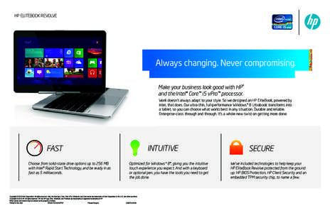 HP ELITEBOOK REVOLVE  Always changing. Never compromising. Make your business look good with HP® and the Intel® Core™ i5 vPro™ processor. Work doesn’t always adapt to your style. So we designed an HP EliteBook, p