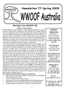 Greetings from WWOOF HQ Update of Visa Extensions WWOOF has seen a record number of willing workers joining due to a lack of paid work being offered to people who enter Australia on a Working Holiday Visa. The government