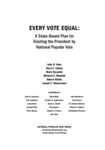 Every Vote Equal: A State-Based Plan for Electing the President by National Popular Vote  John R. Koza