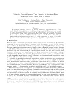 Networks Cannot Compute Their Diameter in Sublinear Time Preliminary version, please check for updates. Silvio Frischknecht  Stephan Holzer