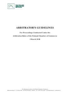 ARBITRATOR’S GUIDELINES For Proceedings Conducted Under the Arbitration Rules of the Finland Chamber of Commerce 1 MarchThe Arbitration Institute of the Finland Chamber of Commerce