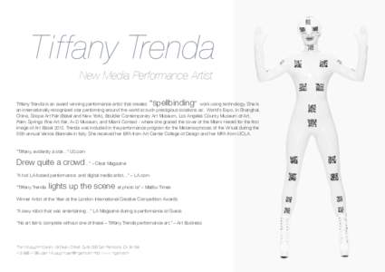 T i f fany Trenda New Media Performance Artist “spellbinding Tiffany Trenda is an award winning performance artist that creates ” work using technology. She is