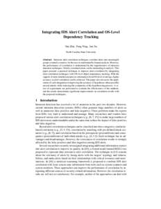 Integrating IDS Alert Correlation and OS-Level Dependency Tracking Yan Zhai, Peng Ning, Jun Xu North Carolina State University Abstract. Intrusion alert correlation techniques correlate alerts into meaningful groups or a