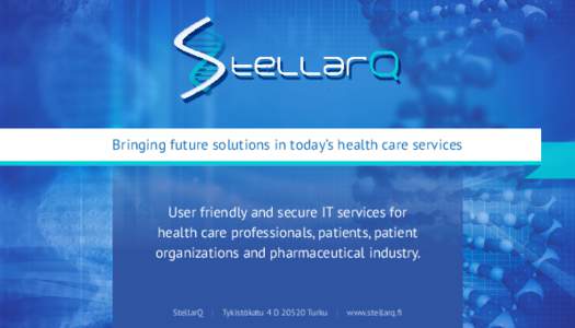 Bringing future solutions in today’s health care services  User friendly and secure IT services for health care professionals, patients, patient organizations and pharmaceutical industry.