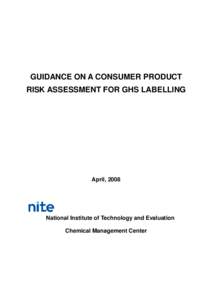 GUIDANCE ON A CONSUMER PRODUCT RISK ASSESSMENT FOR GHS LABELLING April, 2008  National Institute of Technology and Evaluation