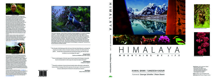 H I M A L A Y A  KAMALJIT S. BAWA Kamal Bawa is Distinguished Professor of Biology at the University of Massachusetts Boston, and Founder-President of the Bangalore-based Ashoka Trust for Research in