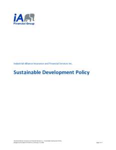 Industrial Alliance Insurance and Financial Services Inc.  Sustainable Development Policy Industrial Alliance Insurance and Financial Services Inc. – Sustainable Development Policy Adopted by the Board of Directors on 