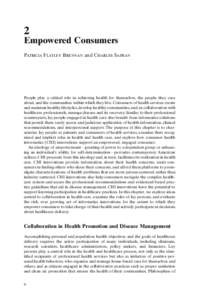 2 Empowered Consumers Patricia Flatley Brennan and Charles Safran People play a critical role in achieving health for themselves, the people they care about, and the communities within which they live. Consumers of healt