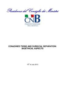 Presidenza del Consiglio dei Ministri  CONJOINED TWINS AND SURGICAL SEPARATION: BIOETHICAL ASPECTS  19th of July 2013