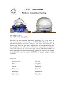 CTMT International Advisory Committee Meeting Date: August 19, 2012 Place: A408, NAOC, Beijing, China Motivation: The next generation Thirty Meter Telescope (TMT) will be one of the