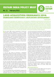Oxfam India Policy Brief No. 11 | February 2015 Land Acquisition Ordinance 2014:  Dismissing Democracy, Displacing Safeguards?
