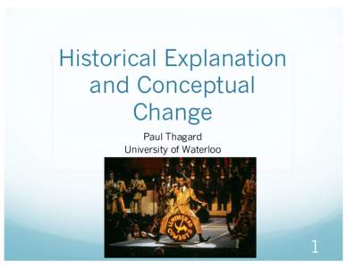 Historical Explanation and Conceptual Change Paul Thagard University of Waterloo