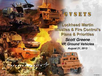 Scott Greene VP, Ground Vehicles August 21, 2013 Approved for Public Release DAL201308008