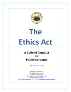 The Ethics Act A Code of Conduct for Public Servants W. Va. Code § 6B-1-1 et seq