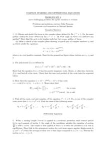COMPLEX NUMBERS AND DIFFERENTIAL EQUATIONS PROBLEM SET 4 more challenging problems for eg the vacation or revision Problems and solutions courtesy Julia Yeomans Comments and corrections to Michael Barnes Complex Numbers