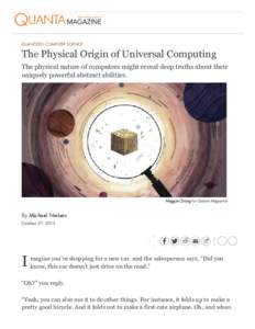 QUANTIZED: COMPUTER SCIENCE  The Physical Origin of Universal Computing The physical nature of computers might reveal deep truths about their uniquely powerful abstract abilities.
