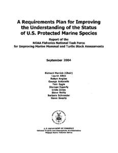 A Requirements Plan for Improving the Understanding of the Status of U.S. Protected Marine Species Report of the NOAA Fisheries National Task Force for Improving Marine Mammal and Turtle Stock Assessments