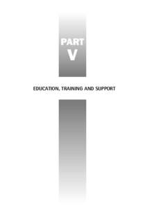 PART  V EDUCATION, TRAINING AND SUPPORT