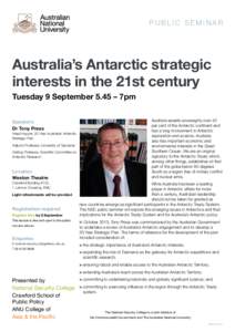 Public SEMINAR  Australia’s Antarctic strategic interests in the 21st century Tuesday 9 September 5.45 – 7pm Speakers