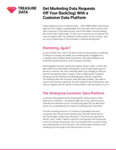 Get Marketing Data Requests Off Your Back(log) With a Customer Data Platform Today’s digital economy is a data economy – where differentiation and success depend on the insights companies glean from their data and th