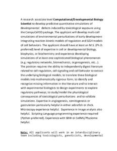 A research associate level Computational/Developmental Biology Scientist to develop predictive quantitative simulations of developmental defects induced by toxicological exposure using the CompuCell3D package. The applic