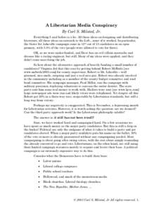 A Libertarian Media Conspiracy By Carl S. Milsted, Jr. Everything I said before is a lie. All those ideas on designing and distributing