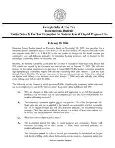 Georgia Sales & Use Tax Informational Bulletin Partial Sales & Use Tax Exemption for Natural Gas & Liquid Propane Gas February 28, 2006 Governor Sonny Perdue issued an Executive Order on December 19, 2005, that provided 