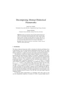Decomposing Abstract Dialectical Frameworks Sarah Alice GAGGL Technische Universit¨at Dresden, Computational Logic Group, Germany Hannes STRASS Computer Science Institute, Leipzig University, Germany