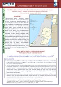 EWASH Advocacy Task Force FACT SHEET 2  WATER RESOURCES IN THE WEST BANK The UN General Assemby “Reafirms the inalienable rights of the Palestinian people in the Occupied Palestinian Territory … over their natural re