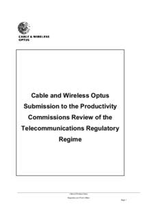 Cable and Wireless Optus Submission to the Productivity Commissions Review of the Telecommunications Regulatory Regime