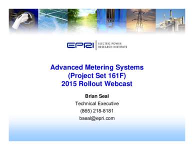 Advanced Metering Systems (Project Set 161FRollout Webcast Brian Seal Technical Executive