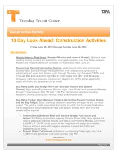 Construction Update  10 Day Look Ahead: Construction Activities Friday June 19, 2015 through Sunday June 28, 2015 Special Notice: Nightly Noise at First Street (Between Mission and Howard Streets): Structural steel