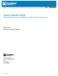 Page 1  Vector Rewrite Attack Exploitable NULL Pointer Vulnerabilities on ARM and XScale Architectures  Barnaby Jack
