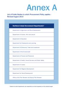 Annex A List of Public Bodies to which Procurement Policy applies Revised August 2014 Northern Ireland Government Departments* Department of Agriculture and Rural Development