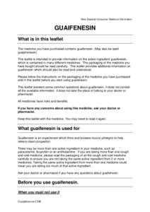 New Zealand Consumer Medicine Information  GUAIFENESIN What is in this leaflet The medicine you have purchased contains guaifenesin. (May also be spelt guaiphenesin)