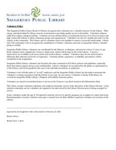 Volunteer Policy The Saugerties Public Library Board of Trustees recognizes that volunteers are a valuable resource for the Library. Their energy and talents help the Library meet its commitment to providing quality serv