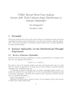 CS264: Beyond Worst-Case Analysis Lecture #20: From Unknown Input Distributions to Instance Optimality∗ Tim Roughgarden† December 3, 2014