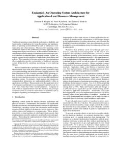 Exokernel: An Operating System Architecture for Application-Level Resource Management Dawson R. Engler, M. Frans Kaashoek, and James O’Toole Jr. M.I.T. Laboratory for Computer Science Cambridge, MA 02139, U.S.A engler,