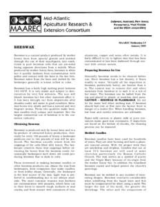 MAAREC Publication 3.9 January 2005 BEESWAX Beeswax is a natural product produced by worker honey bees from special glands and molded
