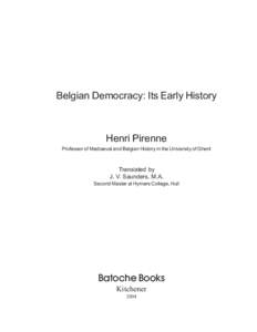 Belgian Democracy: Its Early History  Henri Pirenne Professor of Mediaeval and Belgian History in the University of Ghent  Translated by