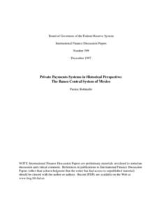 Board of Governors of the Federal Reserve System International Finance Discussion Papers Number 599 December[removed]Private Payments Systems in Historical Perspective: