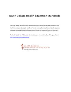 South Dakota Health Education Standards The South Dakota Health Education Standards document was developed with permission from the American Cancer Society to modify and reprint material from the National Health Educatio