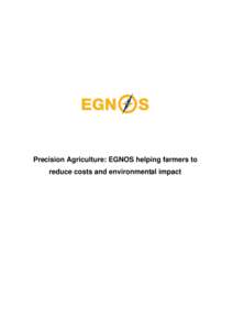 Precision Agriculture: EGNOS helping farmers to reduce costs and environmental impact Technology overview Efficient and sustainable farming solutions are needed now more than ever, as competition in the agriculture indu