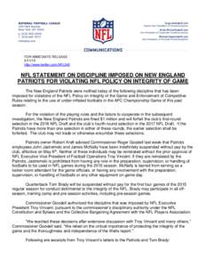 FOR IMMEDIATE RELEASEhttp://www.twitter.com/NFL345 NFL STATEMENT ON DISCIPLINE IMPOSED ON NEW ENGLAND PATRIOTS FOR VIOLATING NFL POLICY ON INTEGRITY OF GAME