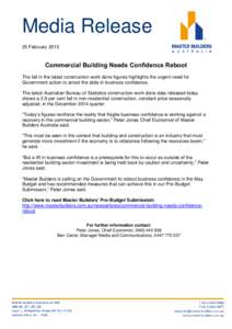 Media Release 25 February 2015 Commercial Building Needs Confidence Reboot The fall in the latest construction work done figures highlights the urgent need for Government action to arrest the slide in business confidence